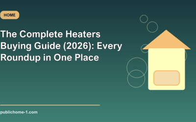 The Complete Heaters Buying Guide (2026): Every Roundup in One Place